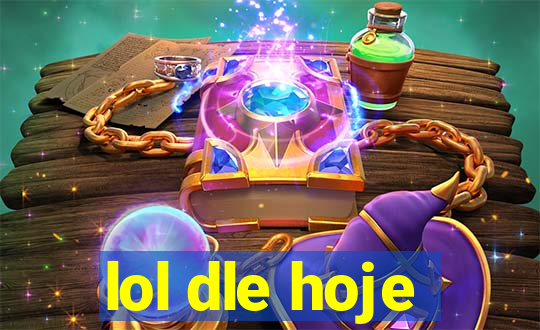 lol dle hoje